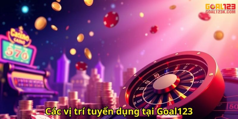 Các vị trí tuyển dụng tại Goal123