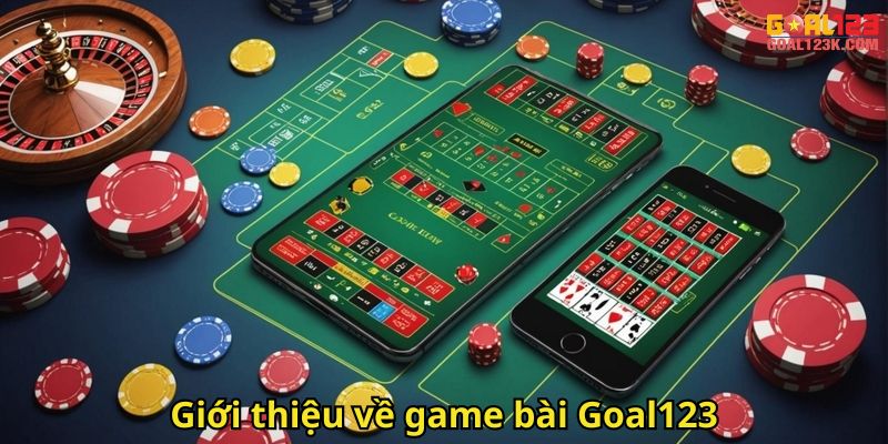 Giới thiệu về game bài Goal123