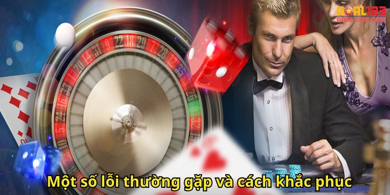 Một số lỗi thường gặp và cách khắc phục