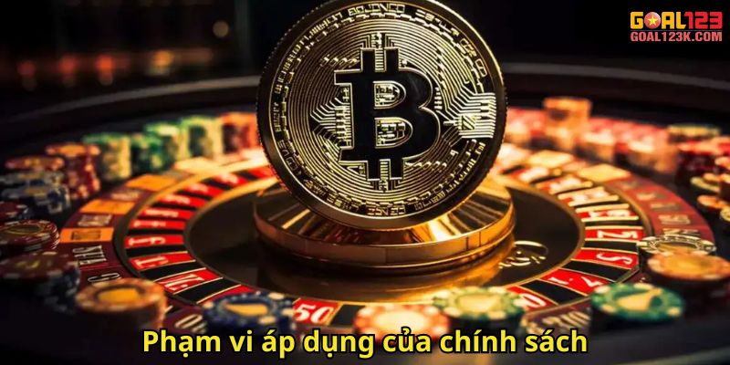Phạm vi áp dụng của chính sách